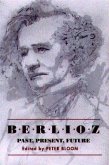 Berlioz: Past, Present, Future (eBook, PDF)