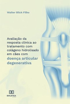 Cover Avaliação da resposta clínica ao tratamento com colágeno hidrolisado em cães com doença articular degenerativa (eBook, ePUB)