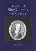 The Cult of King Charles the Martyr (eBook, PDF)