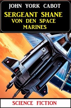 Sergeant Shane von den Space Marines: Science Fiction (eBook, ePUB) - Cabot, John York