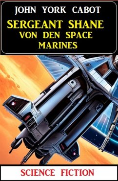 Cover Sergeant Shane von den Space Marines: Science Fiction (eBook, ePUB)