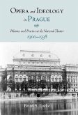 Opera and Ideology in Prague (eBook, PDF)