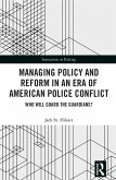 Managing Policy and Reform in an Era of American Police Conflict (eBook, ePUB)