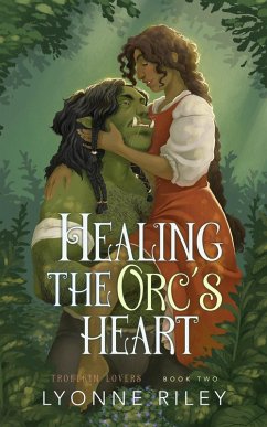 Healing the Orc's Heart (Trollkin Lovers, #2) (eBook, ePUB) - Riley, Lyonne