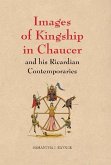 Images of Kingship in Chaucer and his Ricardian Contemporaries (eBook, PDF)