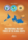 Multinational Military Forces In The Global South: Isodependence And The Quest For Autonomy (eBook, ePUB)