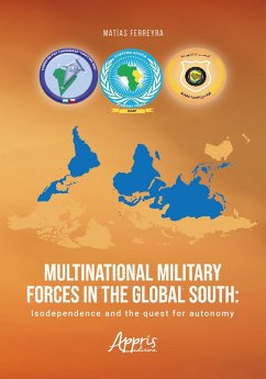 Multinational Military Forces In The Global South: Isodependence And The Quest For Autonomy (eBook, ePUB) - Ferreyra, Matías