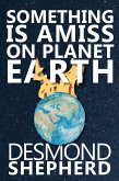Something Is Amiss on Planet Earth (eBook, ePUB) Something Is Amiss on Planet Earth (eBook, ePUB)