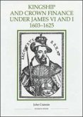 Kingship and Crown Finance under James VI and I, 1603-1625 (eBook, PDF)