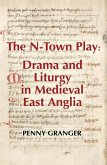 The N-Town Play: Drama and Liturgy in Medieval East Anglia (eBook, PDF)