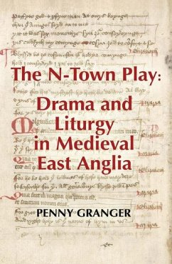 The N-Town Play: Drama and Liturgy in Medieval East Anglia (eBook, PDF) The N-Town Play: Drama and Liturgy in Medieval East Anglia (eBook, PDF)