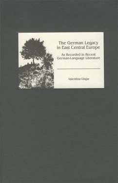 The German Legacy in East Central Europe as Recorded in Recent German-Language Literature (eBook, PDF)