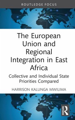 The European Union and Regional Integration in East Africa (eBook, PDF) - Mwilima, Harrison Kalunga