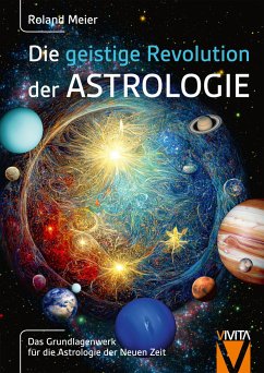 Die geistige Revolution der Astrologie - Roland, Meier