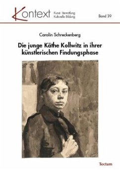 Die junge Käthe Kollwitz in ihrer künstlerischen Findungsphase - Schreckenberg, Carolin