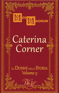 Caterina Corner (eBook, ePUB) - Maiorum, Mos