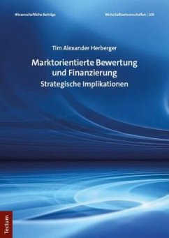 Marktorientierte Bewertung und Finanzierung - Herberger, Tim Alexander