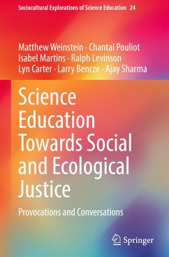 Science Education Towards Social and Ecological Justice - Weinstein, Matthew;Pouliot, Chantal;Martins, Isabel