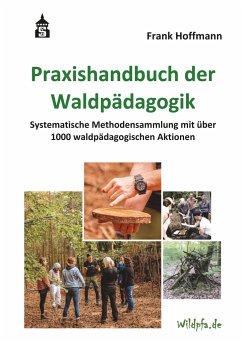 Praxishandbuch der Waldpädagogik - Hoffmann, Frank