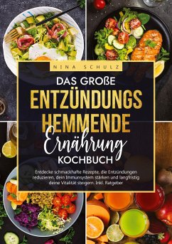 Das große Entzündungshemmende Ernährung Kochbuch - Schulz, Nina