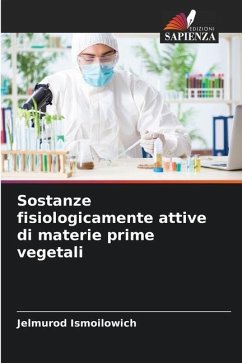 Sostanze fisiologicamente attive di materie prime vegetali - Ismoilowich, Jelmurod