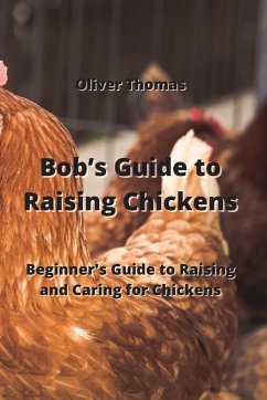 Bob's Guide to Raising Chickens - Thomas, Oliver