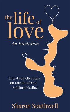 The Life of Love: An Invitation (eBook, ePUB) - Southwell, Sharon