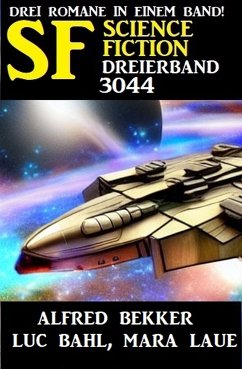 Science Fiction Dreierband 3044 (eBook, ePUB) - Bekker, Alfred; Laue, Mara; Bahl, Luc