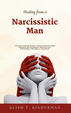 Healing from a Narcissistic Man (eBook, ePUB) - T. Kinderman, Klish