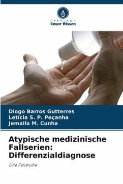 Atypische medizinische Fallserien: Differenzialdiagnose - Barros Gutterres, Diogo;S. P. Peçanha, Letícia;M. Cunha, Jemaila