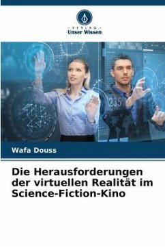 Die Herausforderungen der virtuellen Realität im Science-Fiction-Kino - Douss, Wafa