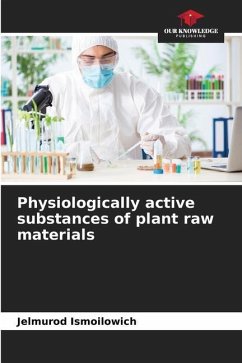 Physiologically active substances of plant raw materials - Ismoilowich, Jelmurod