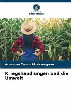 Kriegshandlungen und die Umwelt - Akohouegnon, Amouzou Tossa