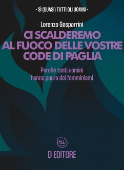 Ci scalderemo al fuoco delle vostre code di paglia (eBook, ePUB) - Gasparrini, Lorenzo