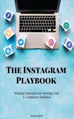 The Instagram Playbook - Winning Strategies for Growing Your E-Commerce Business (eBook, ePUB) - Egbert, Raylene