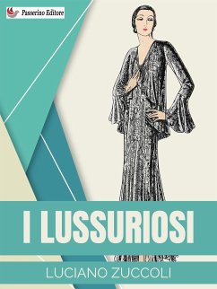 I lussuriosi (eBook, ePUB) - Zuccoli, Luciano