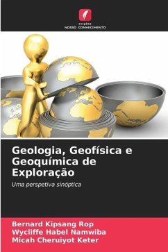Geologia, Geofísica e Geoquímica de Exploração - KIpsang Rop, Bernard;Habel Namwiba, Wycliffe;Cheruiyot Keter, Micah