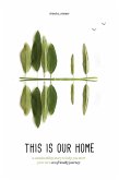 This Is Our Home: A Sustainability Story to Help You Start Your Own Eco-Friendly Journey (eBook, ePUB)