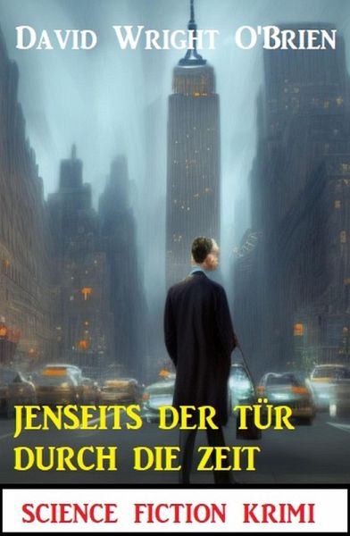Jenseits der Tür durch die Zeit: Science Fiction Krimi (eBook, ePUB) Jenseits der Tür durch die Zeit: Science Fiction Krimi (eBook, ePUB)
