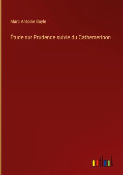 Étude sur Prudence suivie du Cathemerinon - Bayle, Marc Antoine