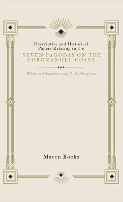 Descriptive and Historical Papers Relating to The Seven Pagodas on the Coromandel Coast - Chambers, William; Goldingham, J.