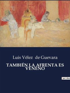 TAMBIÉN LA AFRENTA ES VENENO - De Guevara, Luis Vélez