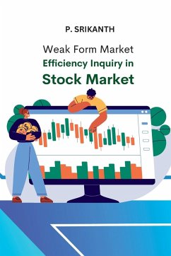 Weak Form Market Efficiency Inquiry in Stock Market - Srikanth, P.