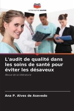 L'audit de qualité dans les soins de santé pour éviter les désaveux - Alves de Asevedo, Ana P.