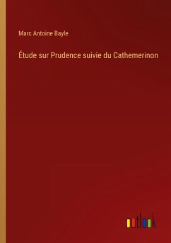 Étude sur Prudence suivie du Cathemerinon - Bayle, Marc Antoine