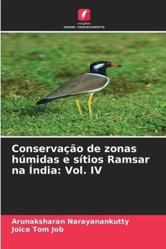 Conservação de zonas húmidas e sítios Ramsar na Índia: Vol. IV - Narayanankutty, Arunaksharan;Job, Joice Tom