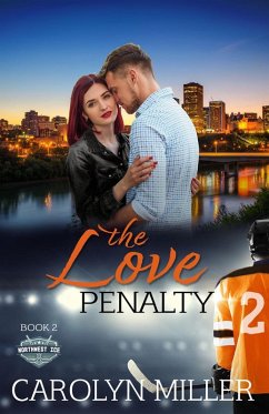 The Love Penalty (Northwest Ice Division) (eBook, ePUB) - Miller, Carolyn