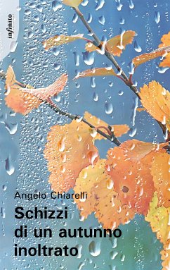 Schizzi di un autunno inoltrato (eBook, ePUB) - Chiarelli, Angelo