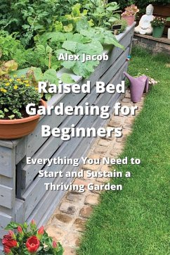 Raised Bed Gardening for Beginners - Jacob, Alex