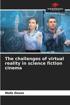 The challenges of virtual reality in science fiction cinema - Douss, Wafa